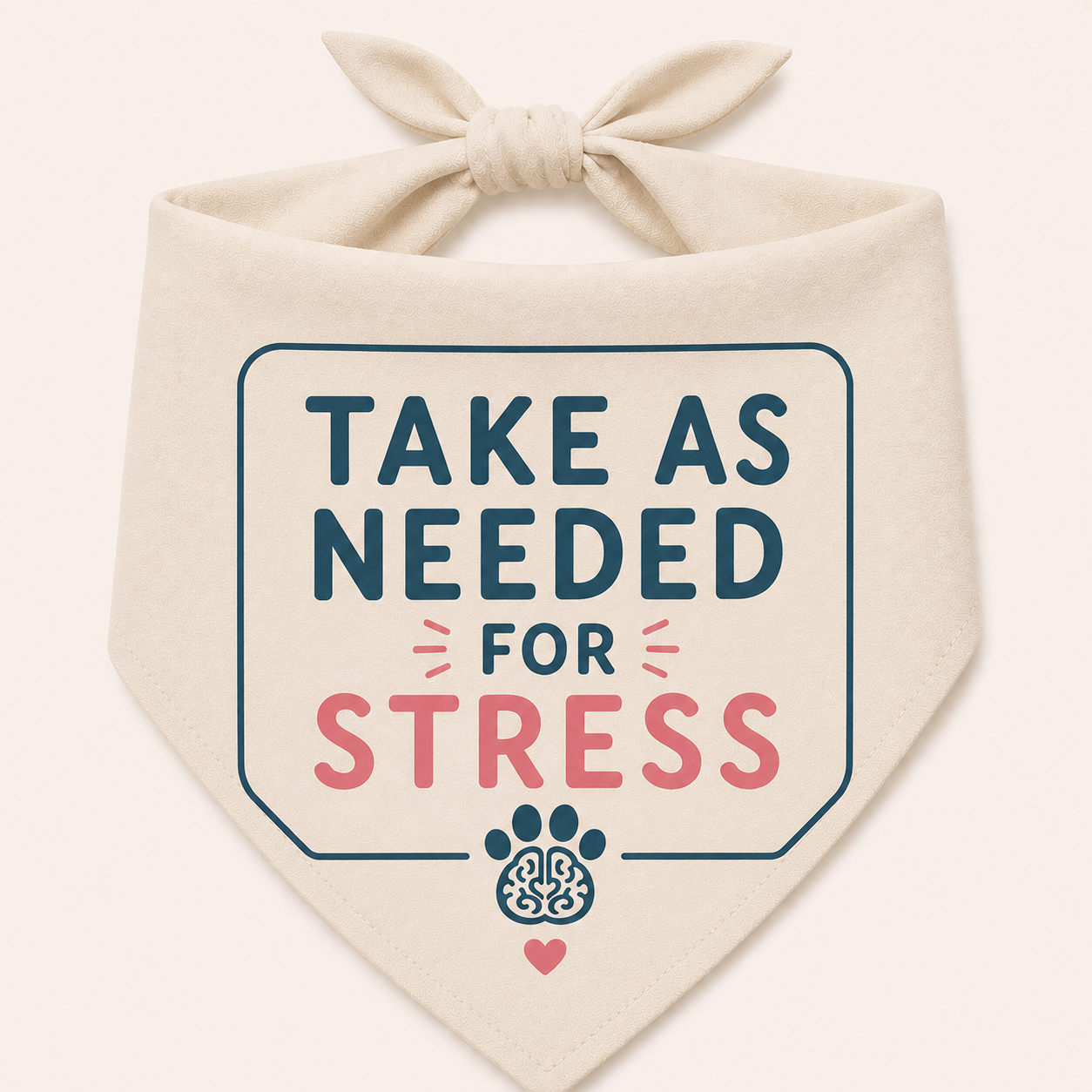 Take As Needed for Stress – Classic Pet Bandana
